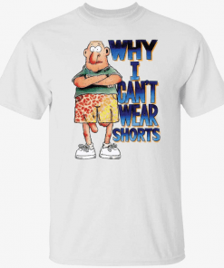 Classic Why i can’t wear shorts T-Shirt