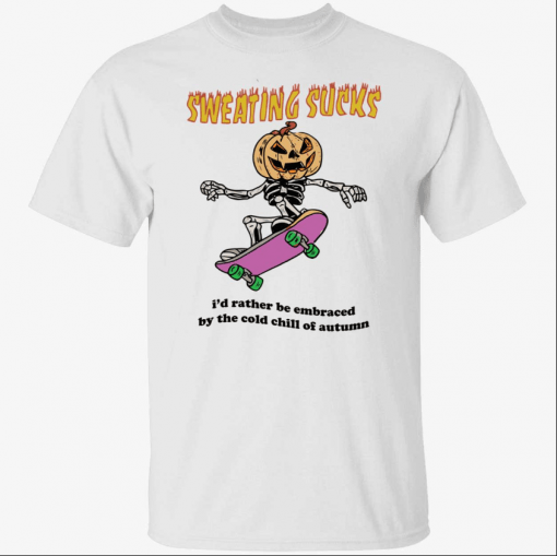 Sweating sucks i’d rather be embraced by the cold chill of autumn Vintage Shirt