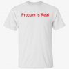 Classic Precum is real Vintage Shirt