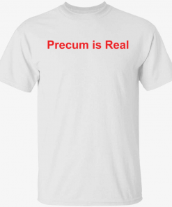 Classic Precum is real Vintage Shirt