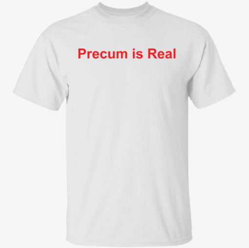 Classic Precum is real Vintage Shirt