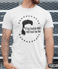 T-Shirt If You Touch My Mullet I Will Touch Your Butt