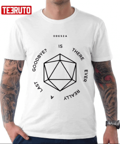 Is There Ever Really A Last Goodbye Odesza Gift T-Shirt
