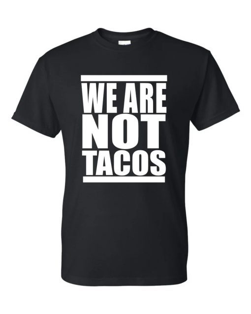 We Are Not Tacos Jill Biden Breakfast Tacos Shirts