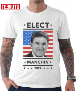 Elect Joe Manchin Democrat Candidate For President In 2024 Funny Shirt