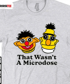 That Wasn’T A Microdose 2022 Tee Shirts