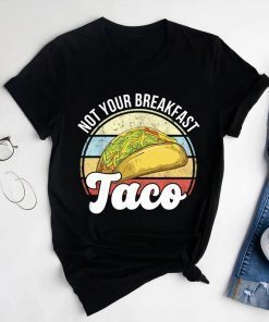Not Your Breakfast Taco, We Are Not Tacos T-Shirt