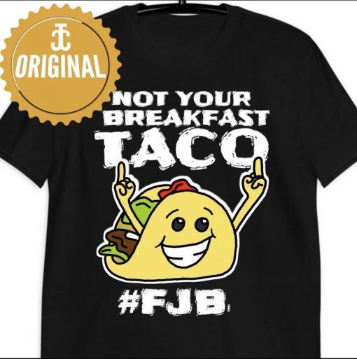 2022 Not Your Breakfast Taco, We Are Not Tacos Shirts