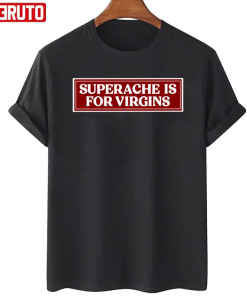 Funny Quote Superache Is For Virgins Conan Gray T-Shirt