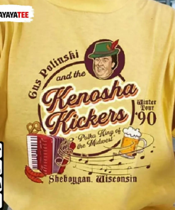 2022 Gus Polinski And The Kenosha Kickers The Polka King Of The Midwest T-Shirt