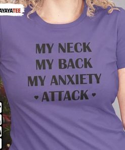 Vintage My Neck My Back My Anxiety Attack T-Shirt