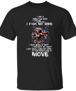 T-Shirt I am a pee hole man i love pee drink pee and i fuck my wife