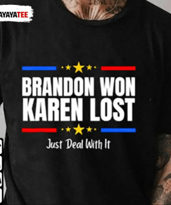 Funny Brandon Won Karen Lost Just Deal With It TShirt