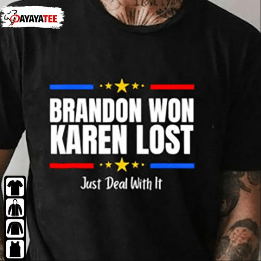 Funny Brandon Won Karen Lost Just Deal With It TShirt