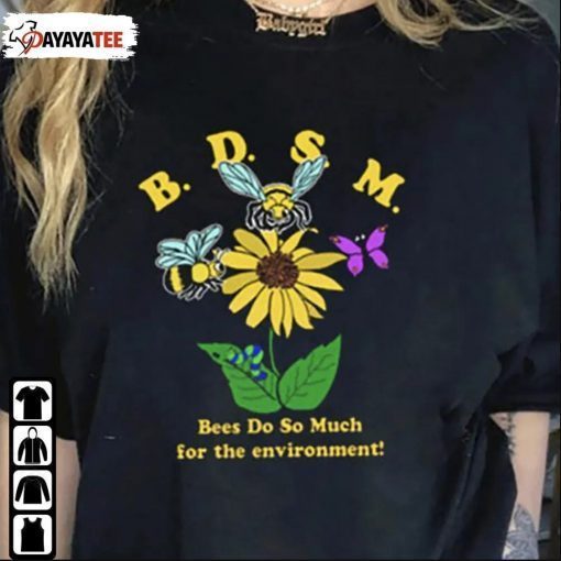 Funny Bdsm Bees Do So Much For The Environment T-Shirt