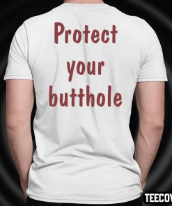 Protect Your Butthole Shirt