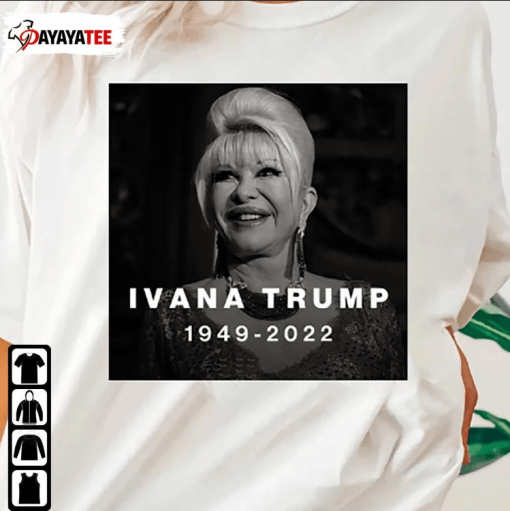 1949-2022 Rip Ivana Trump Shirt