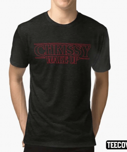 2022 Chrissy Wake Up Classic T-Shirt