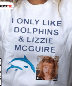 I Only Like Dolphins And Lizzie Mcguire Gift Shirts