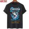 T-Shirt Fishing And Into The River I Go To Lose My Mind And Find My Soul