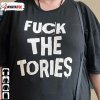 Fuck The Tories Gift T-Shirt