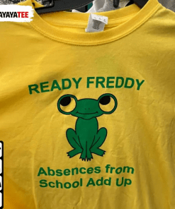 Ready Freddy Absences From School Add Up Funny T-Shirt
