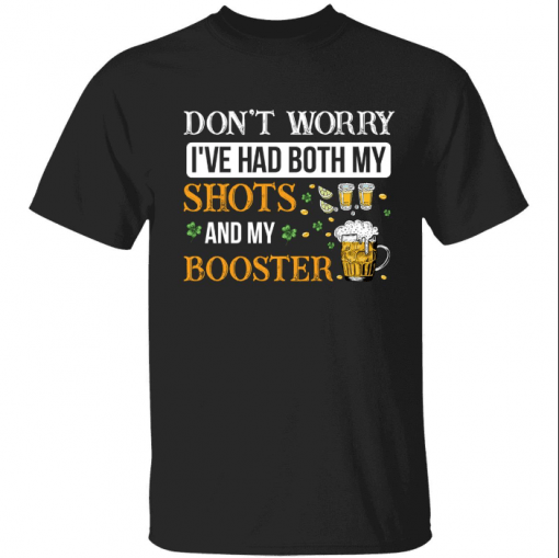 Don’t worry i’ve had both my shots and my booster Gift T-Shirt