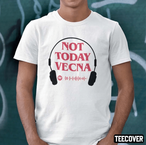 Funny Not Today Vecna T-Shirt