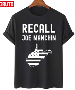 T-Shirt Recall Joe Manchin Anti Joe Manchin Political Politics