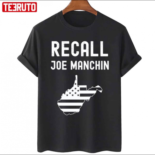 T-Shirt Recall Joe Manchin Anti Joe Manchin Political Politics