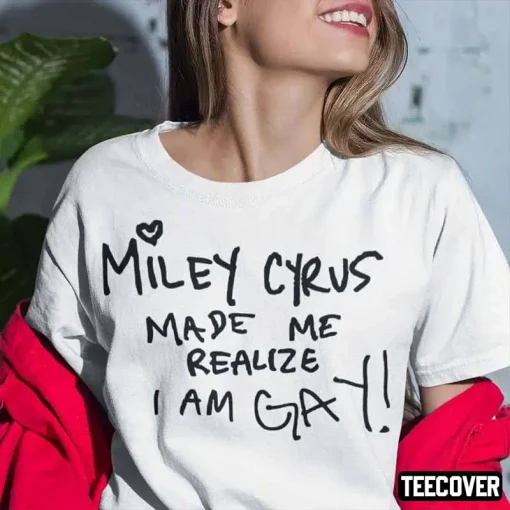 Vintage Miley Cyrus Made Me Realize I Am Gay Shirt