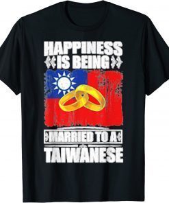 Happiness Is Being Married To A Taiwanese Taiwan 2022 T-Shirt