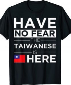 Have No Fear The Taiwanese is here Pride Taiwan Proud Funny T-Shirt