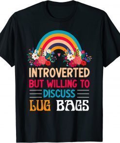 Introverted But Willing To Discuss Lug Bags Rainbow 2022 T-Shirt