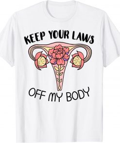 T-Shirt Your Laws Off My Body Feminist Uterus Feminism Women Rights