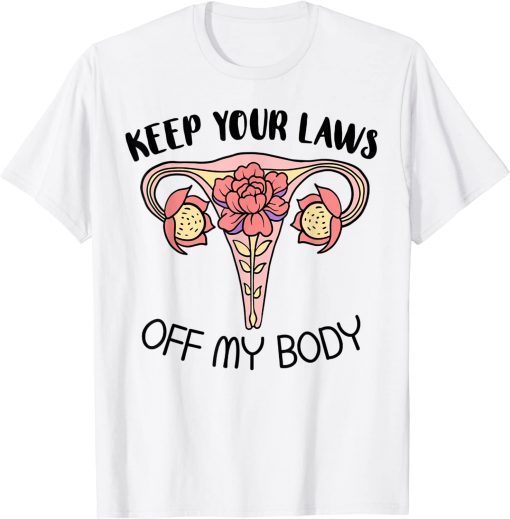 T-Shirt Your Laws Off My Body Feminist Uterus Feminism Women Rights