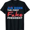 Official Joe Biden The First Fake President Sarcastic Humorous T-Shirt