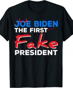 Official Joe Biden The First Fake President Sarcastic Humorous T-Shirt