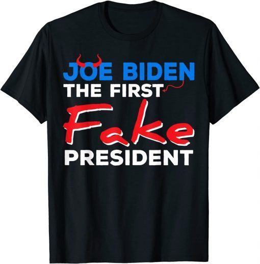 Official Joe Biden The First Fake President Sarcastic Humorous T-Shirt