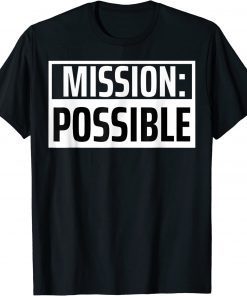 Mission Possible Motivational Inspirational School Official T-Shirt