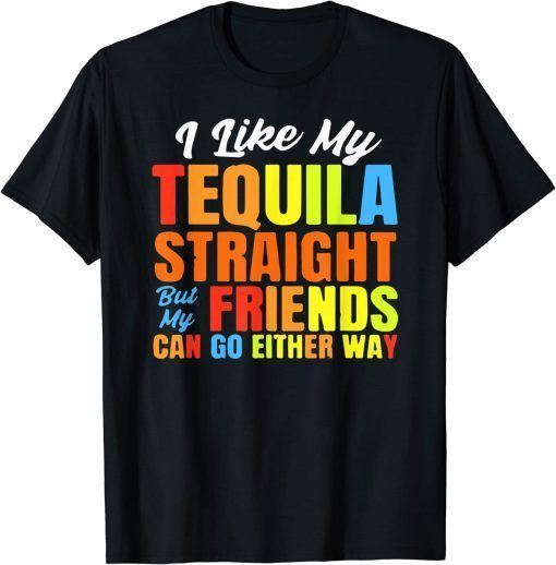 I Just Like My Tequila Straight LGBT Pride Tequila Christmas Shirt