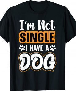 Dog Lovers I Am Not Single I Have A Dog Classic T-Shirt