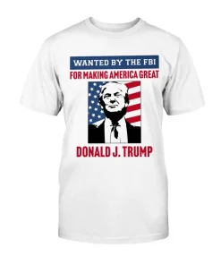 2022 Wanted By The FBI: For Making America Great T-Shirt
