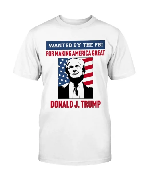 2022 Wanted By The FBI: For Making America Great T-Shirt