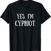 Cute Yes, I'm Cypriot Cyprus 2022 T-Shirt