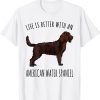 Life Is Better With A American Water Spaniel Dog Lover Shirts