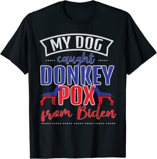 Vintage Trump 2024 My Dog Caught Donkey Pox From Biden Doberman T-Shirt