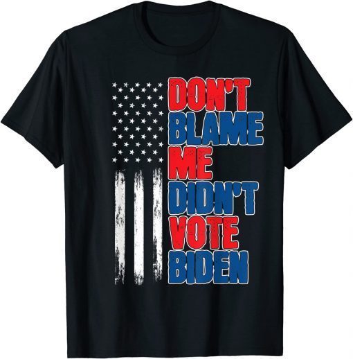 Don't Blame Me Didn't Vote Biden Republicans Trump 2024 Tee Shirt