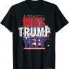 Trump 2024 America Republican Anti Joe Biden Miss Trump Yet Official T-Shirt