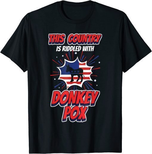 Trump 2024 This Country is Riddled With Donkey Pox T-Shirt